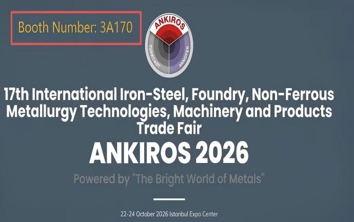 Meet Us at the 17th International Metallurgy, Foundry and Metal Industries Exhibition in Turkey 2026
